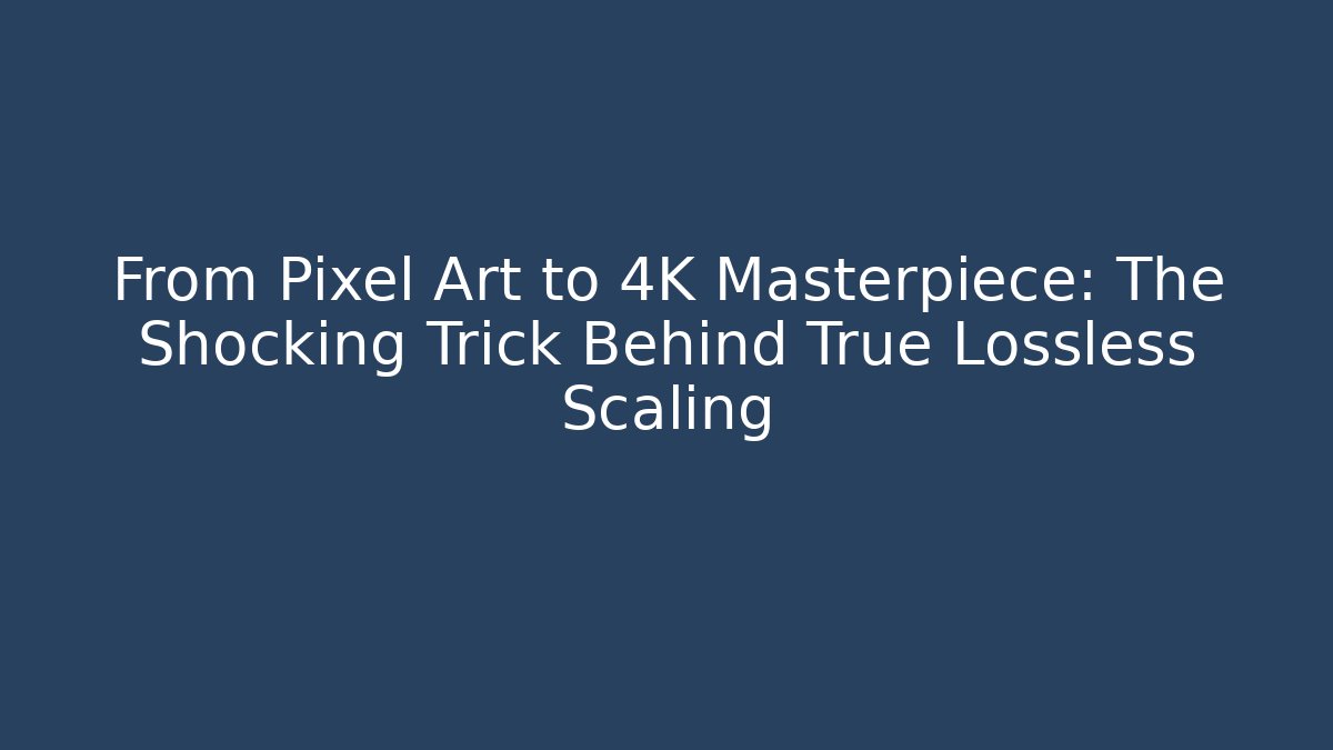From Pixel Art to 4K Masterpiece: The Shocking Trick Behind True Lossless Scaling
