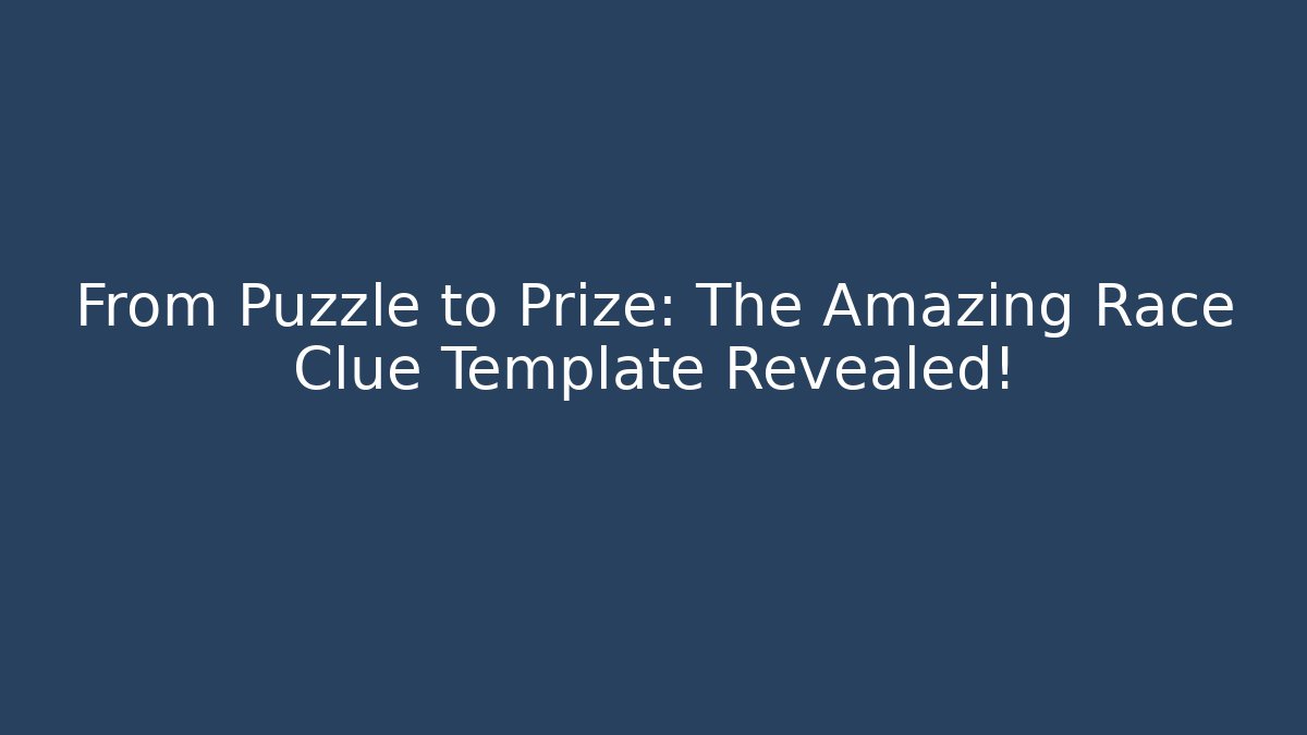 From Puzzle to Prize: The Amazing Race Clue Template Revealed! - Andrea Zevedo