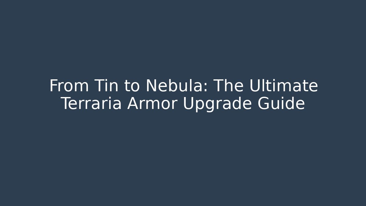 From Tin to Nebula: The Ultimate Terraria Armor Upgrade Guide - Andrea Zevedo