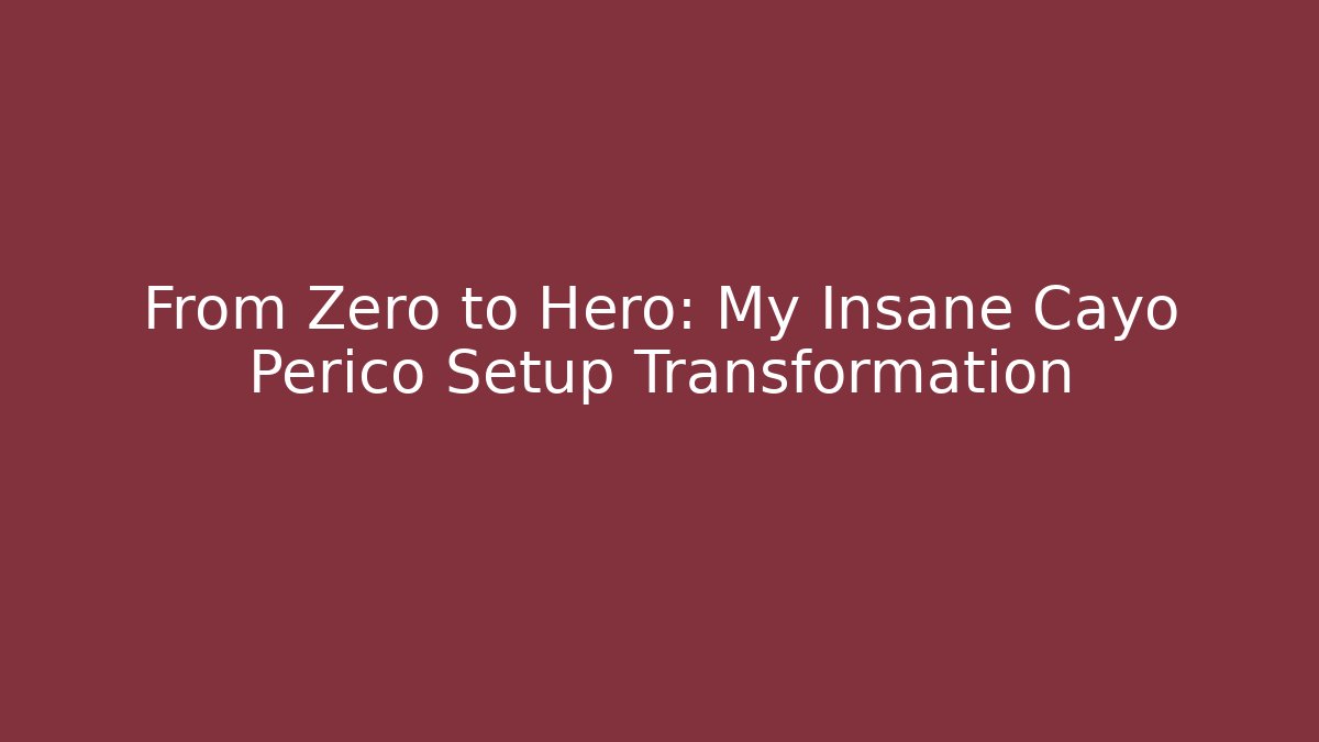 From Zero to Hero: My Insane Cayo Perico Setup Transformation - Andrea Zevedo