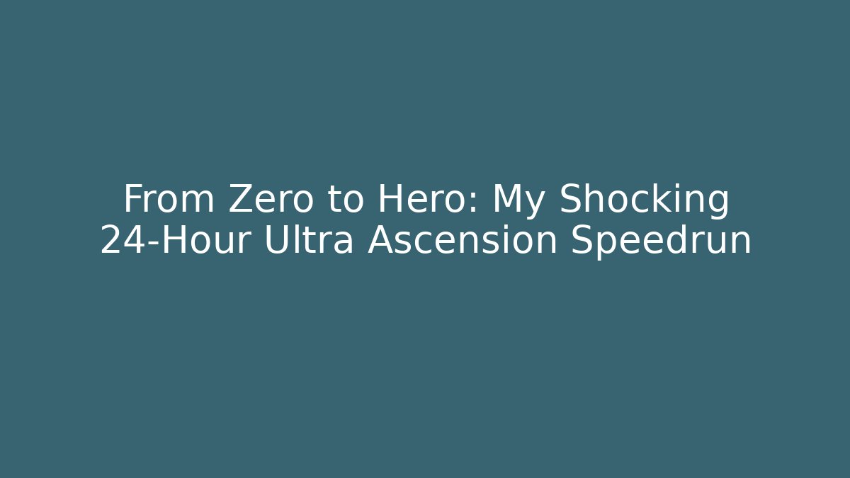 From Zero to Hero: My Shocking 24-Hour Ultra Ascension Speedrun - Andrea Zevedo