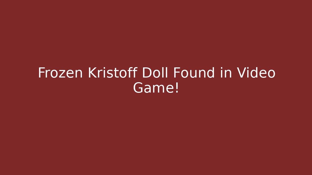 Frozen Kristoff Doll Found in Video Game!