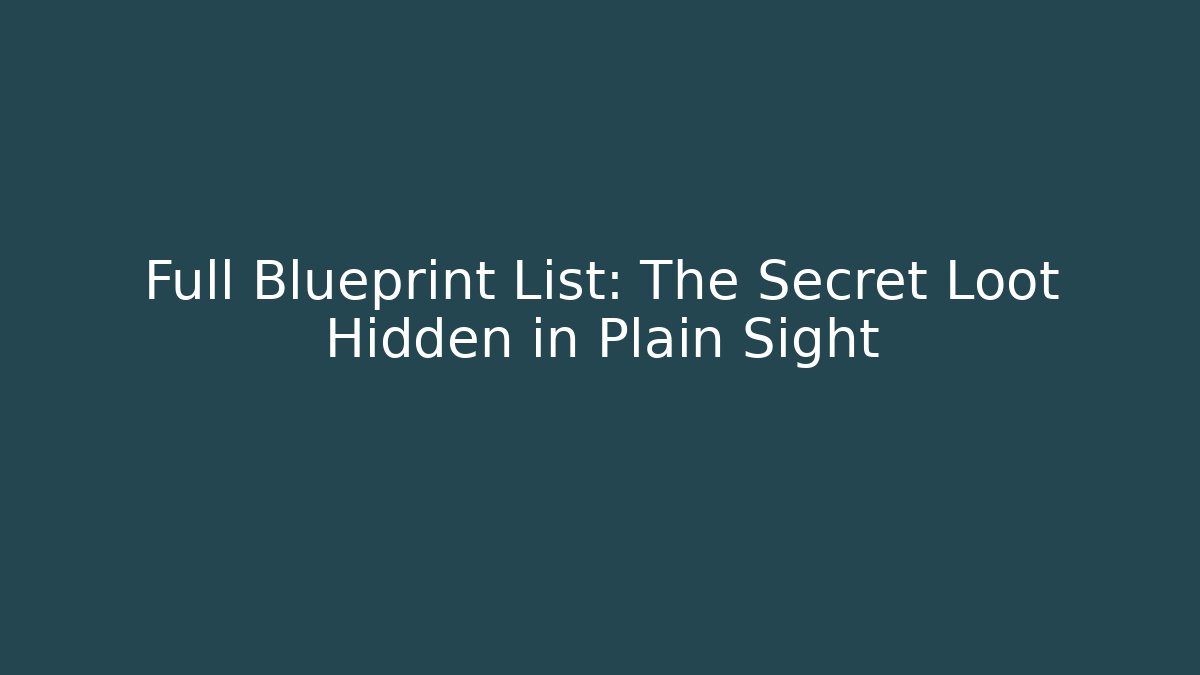 Full Blueprint List: The Secret Loot Hidden in Plain Sight