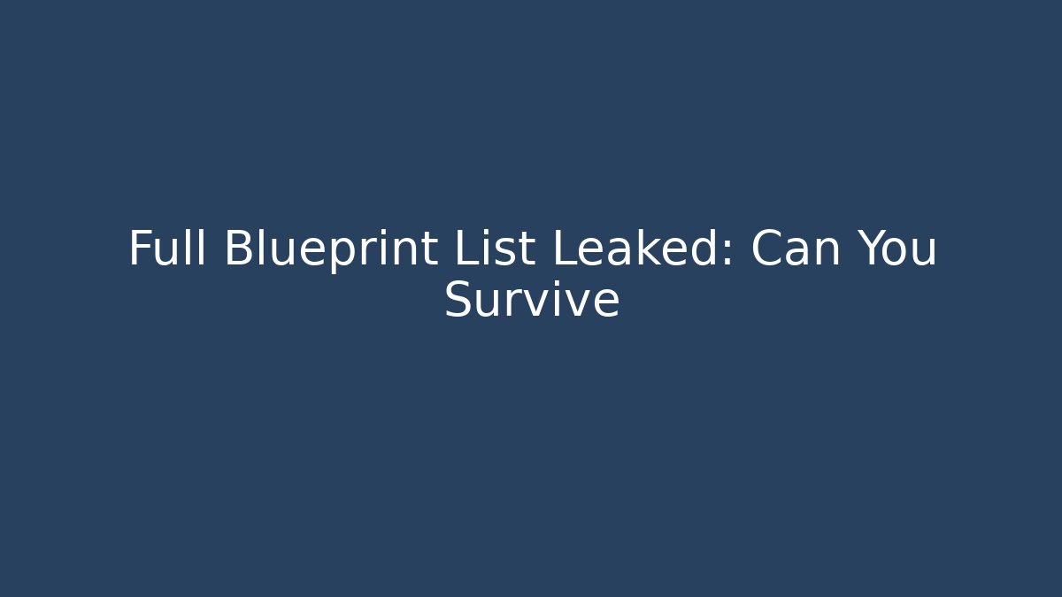 Full Blueprint List Leaked: Can You Survive - Andrea Zevedo