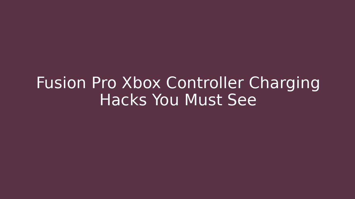 Fusion Pro Xbox Controller Charging Hacks You Must See
