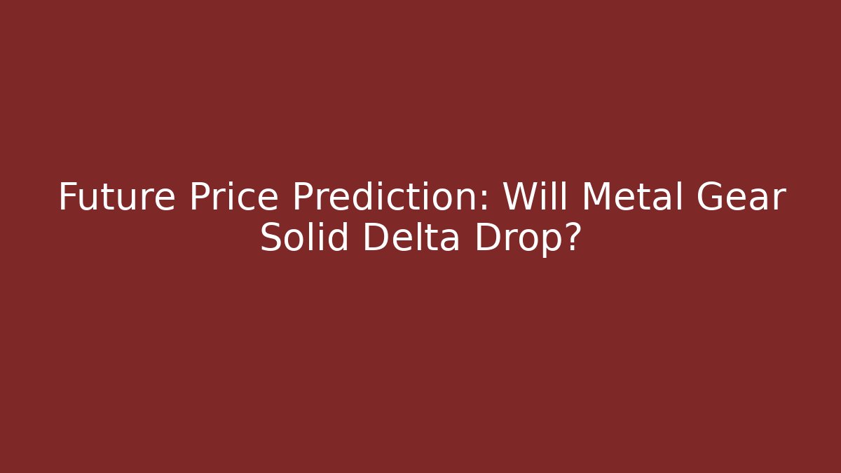 Future Price Prediction: Will Metal Gear Solid Delta Drop?