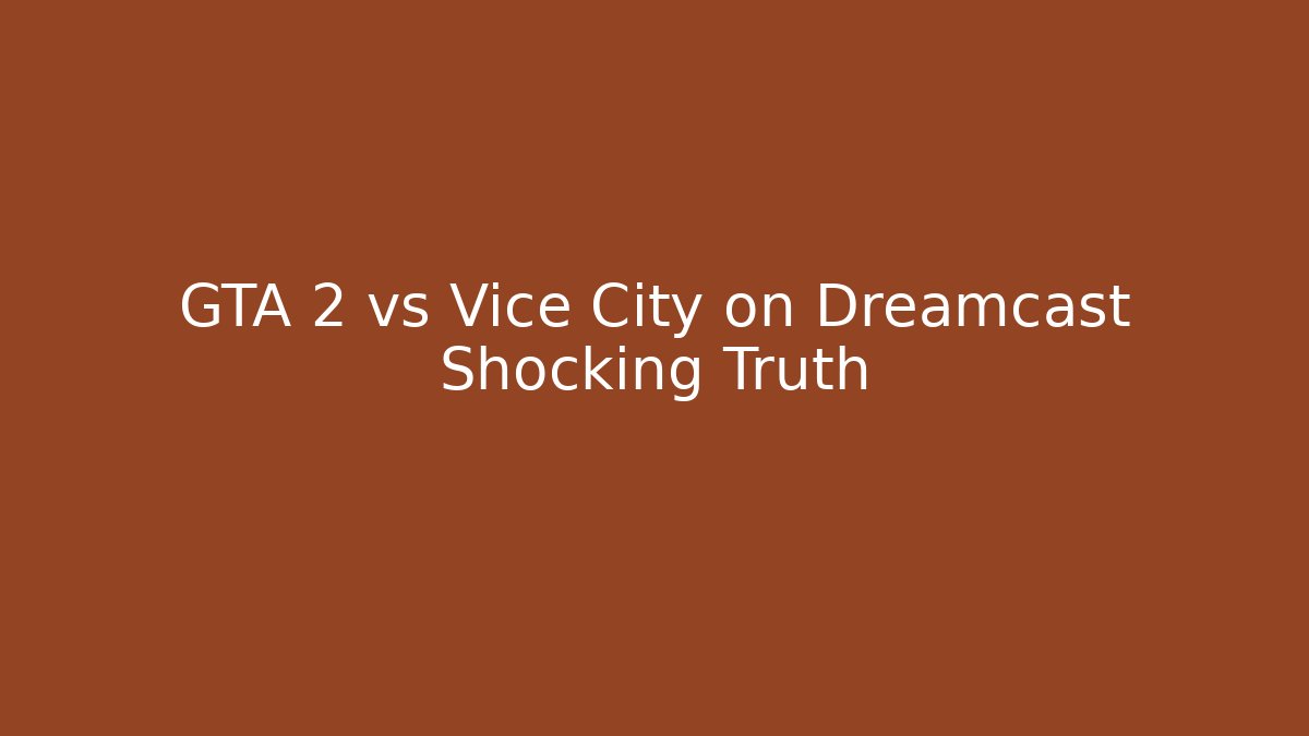 GTA 2 vs Vice City on Dreamcast Shocking Truth