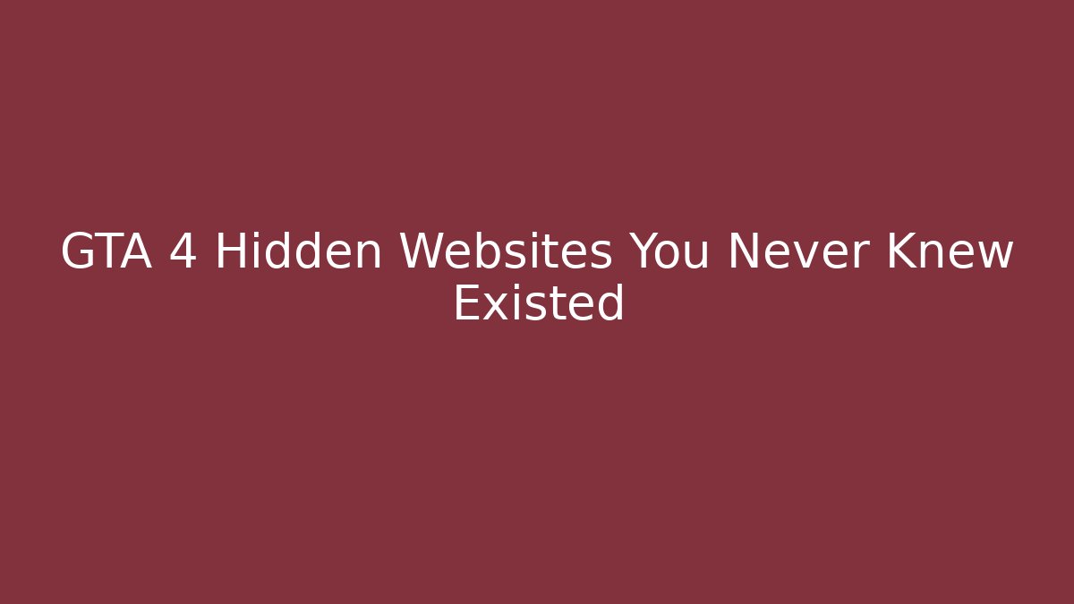 GTA 4 Hidden Websites You Never Knew Existed