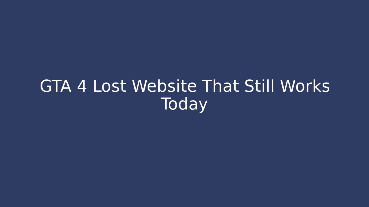 GTA 4 Lost Website That Still Works Today