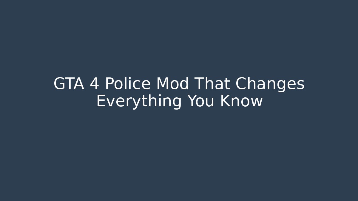 GTA 4 Police Mod That Changes Everything You Know