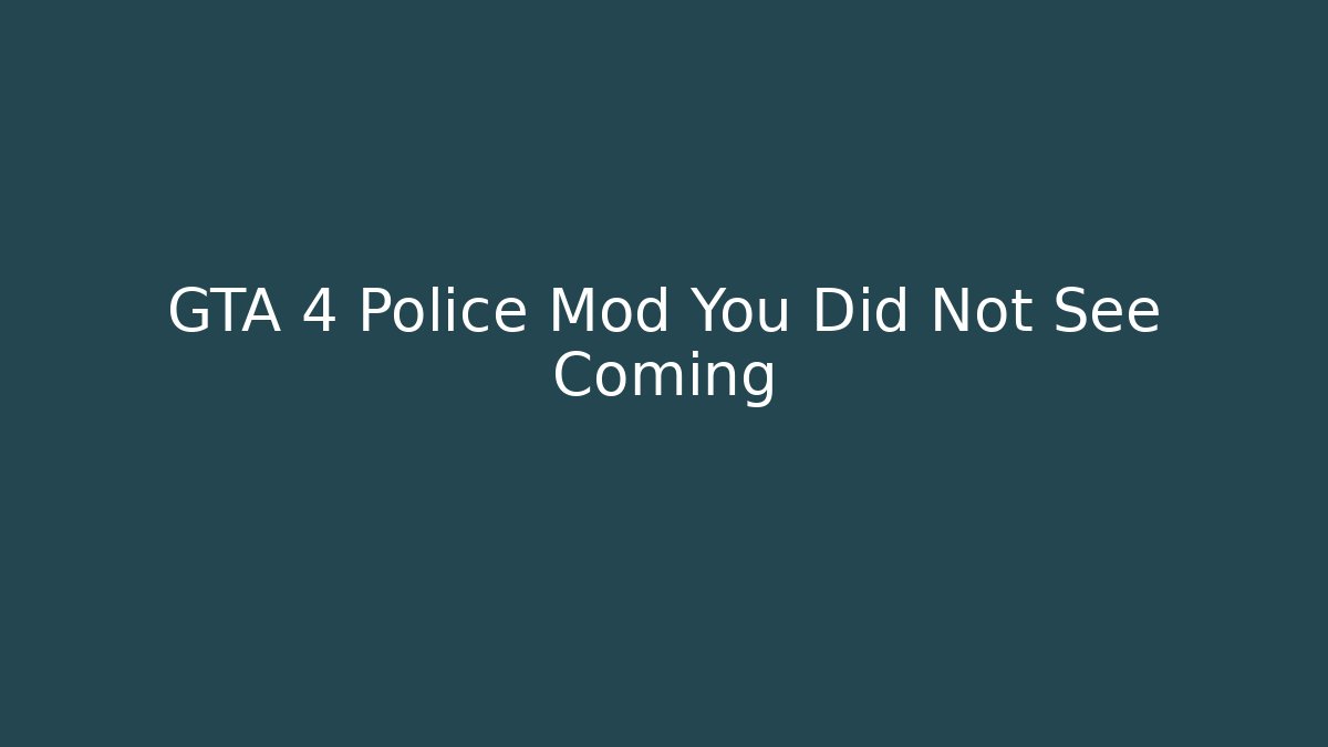 GTA 4 Police Mod You Did Not See Coming
