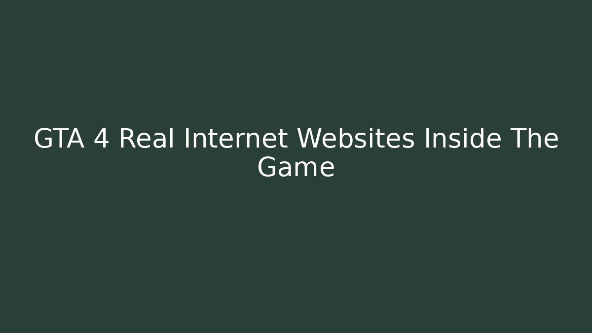 GTA 4 Real Internet Websites Inside The Game - Andrea Zevedo