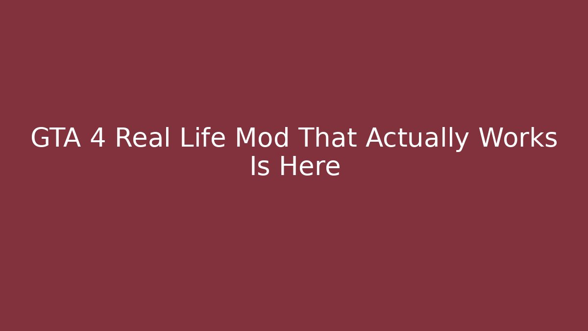 GTA 4 Real Life Mod That Actually Works Is Here - Andrea Zevedo