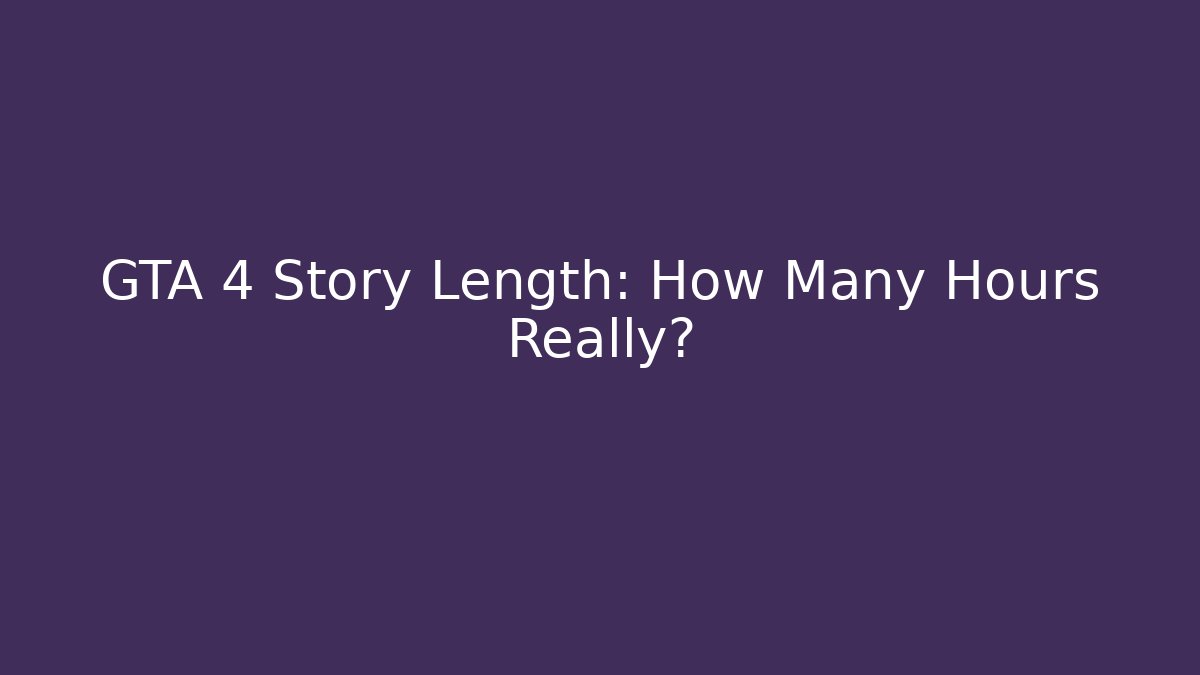 GTA 4 Story Length: How Many Hours Really?