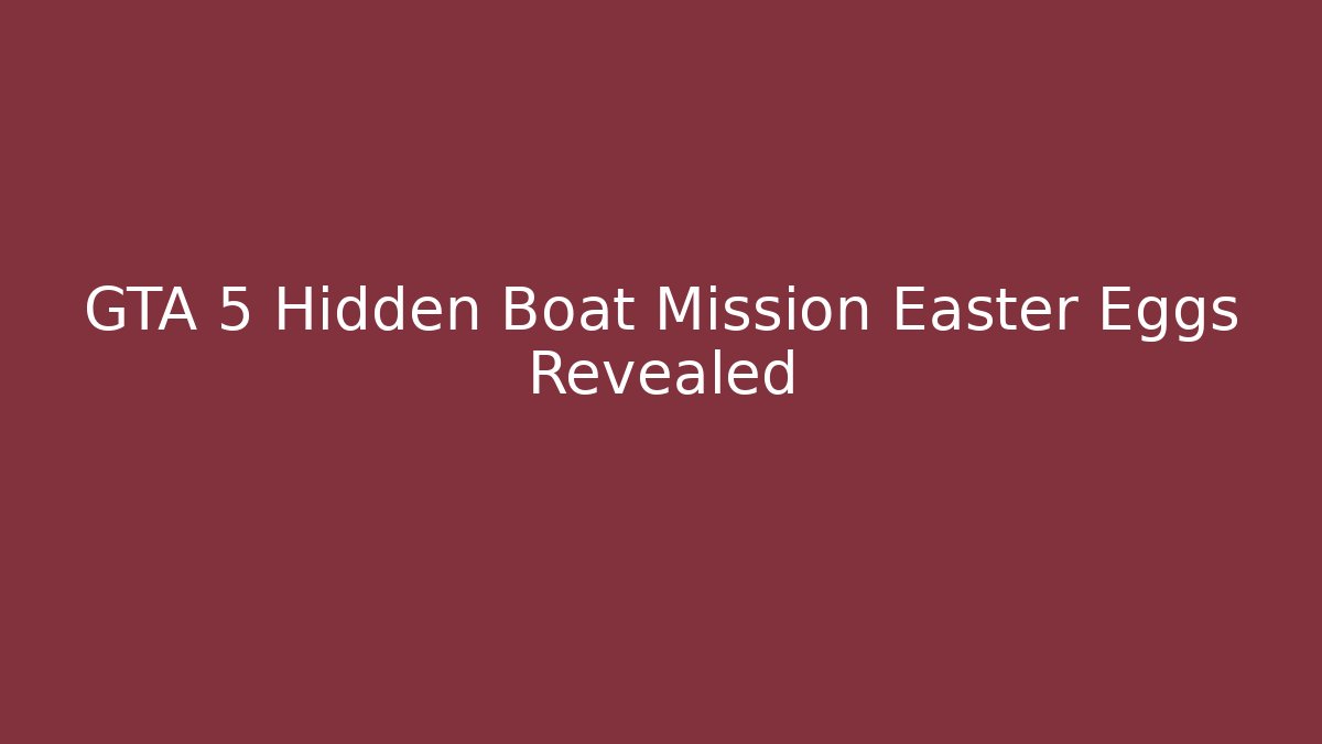 GTA 5 Hidden Boat Mission Easter Eggs Revealed - Andrea Zevedo