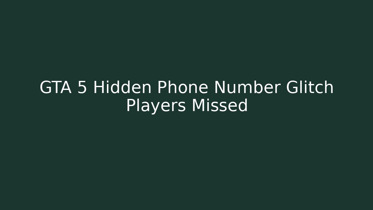 GTA 5 Hidden Phone Number Glitch Players Missed
