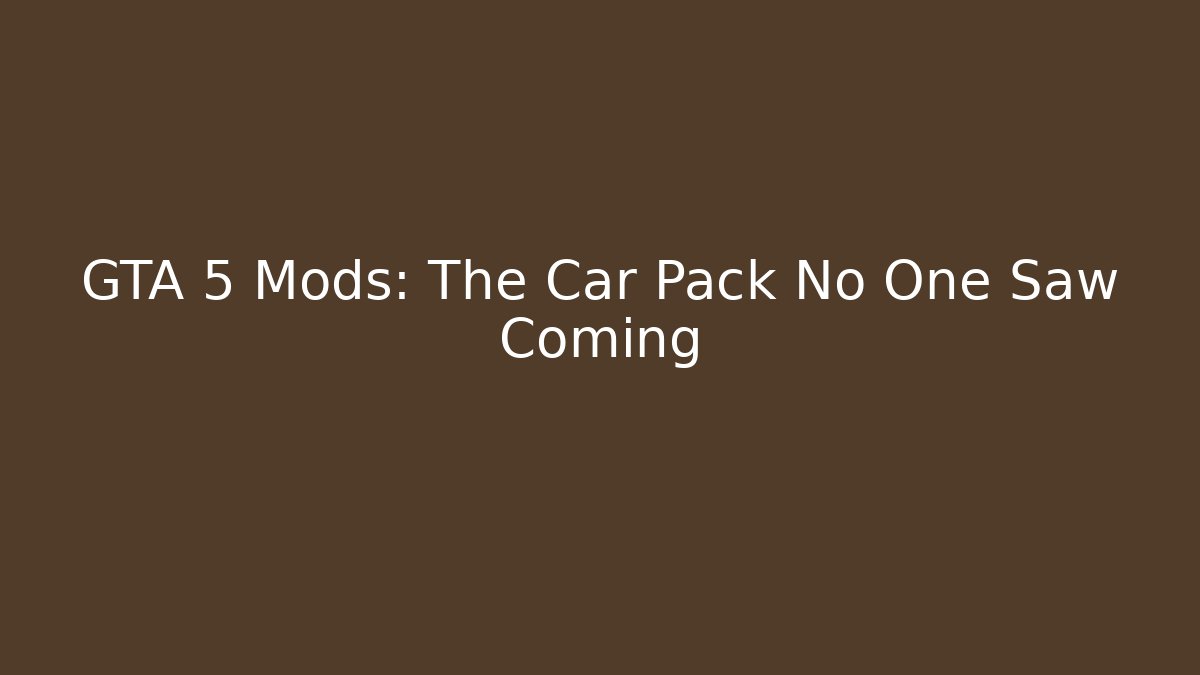 GTA 5 Mods: The Car Pack No One Saw Coming