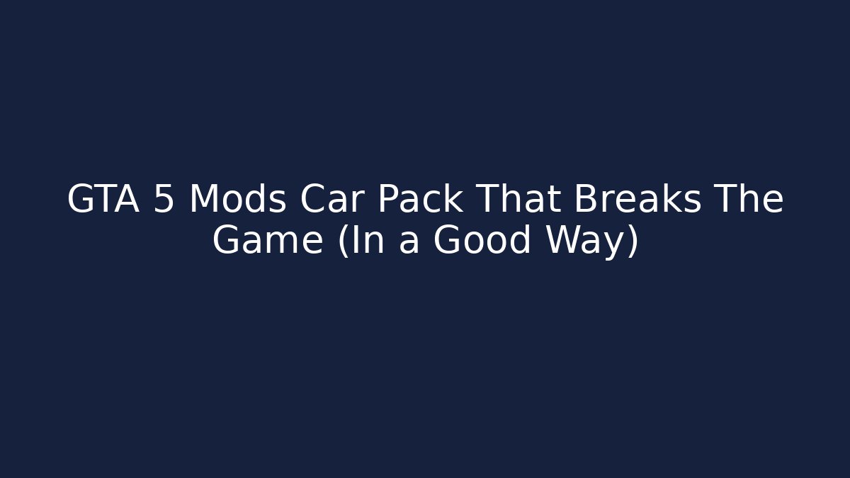 GTA 5 Mods Car Pack That Breaks The Game (In a Good Way)