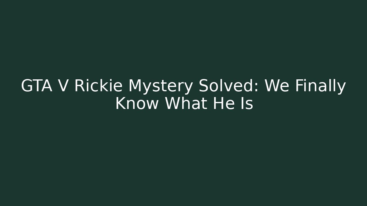 GTA V Rickie Mystery Solved: We Finally Know What He Is