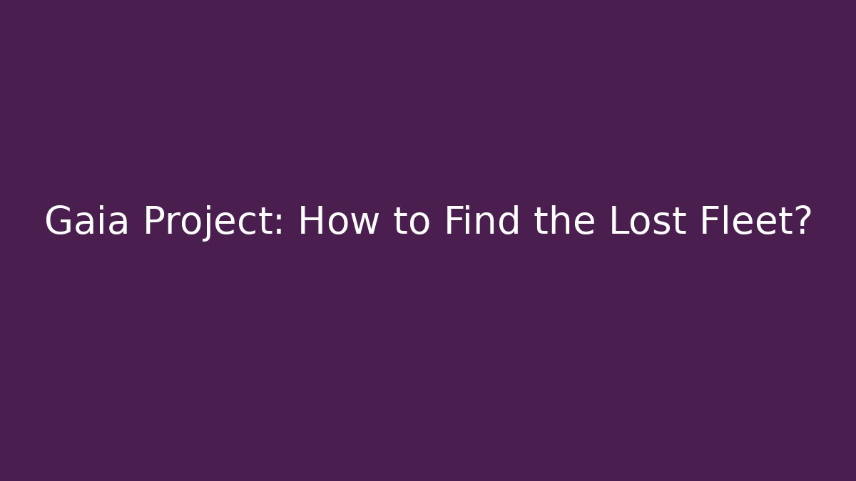 Gaia Project: How to Find the Lost Fleet?