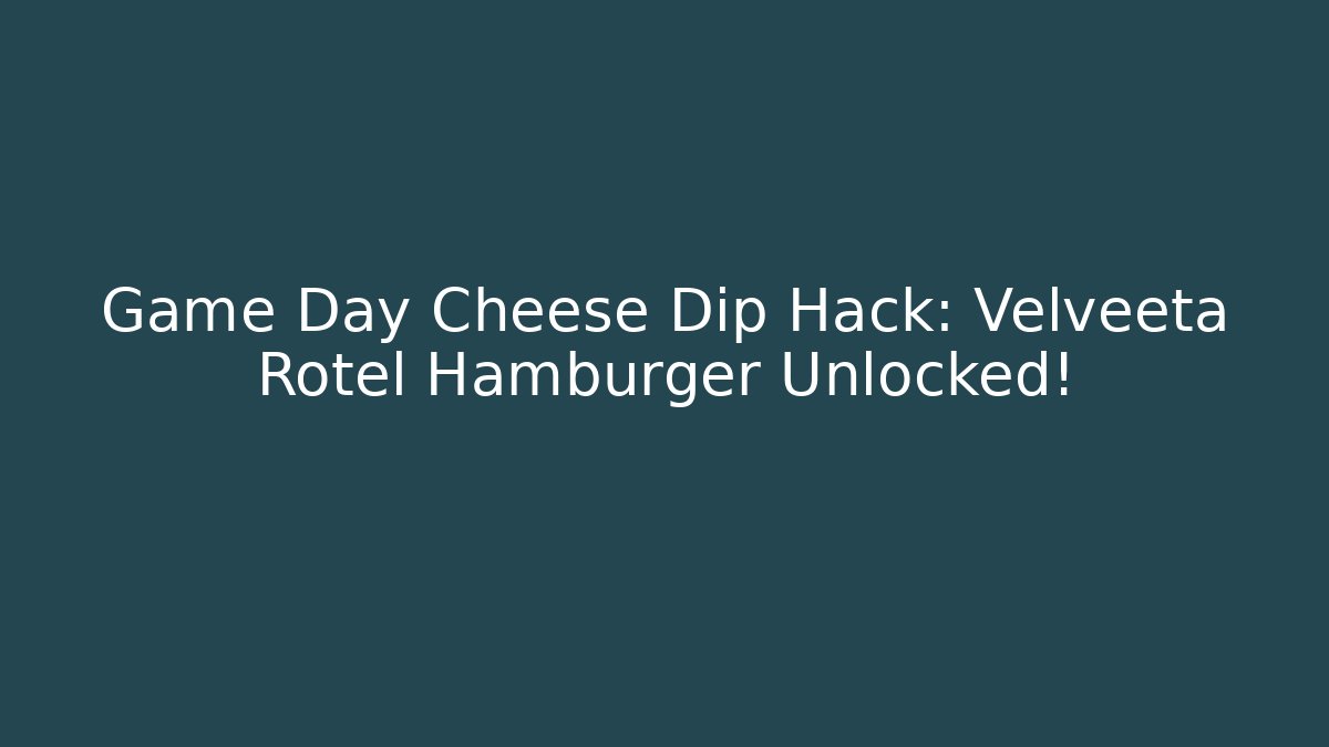 Game Day Cheese Dip Hack: Velveeta + Rotel + Hamburger Unlocked! - Andrea Zevedo
