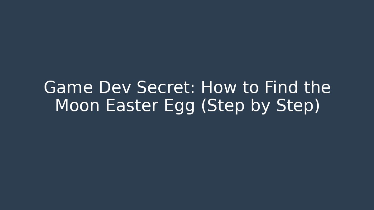 Game Dev Secret: How to Find the Moon Easter Egg (Step by Step) - Andrea Zevedo