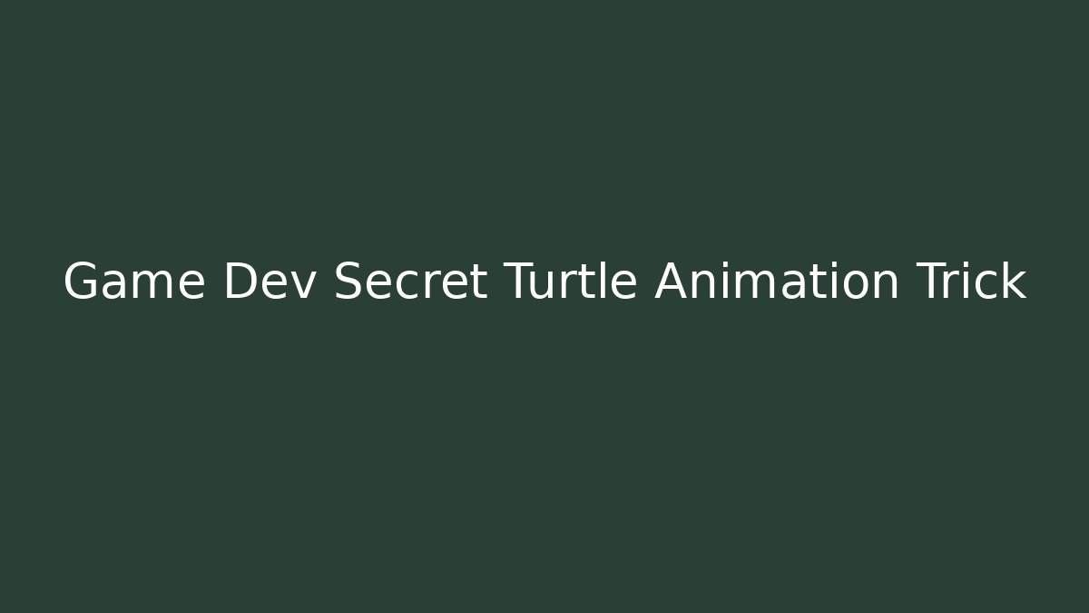 Game Dev Secret Turtle Animation Trick - Andrea Zevedo