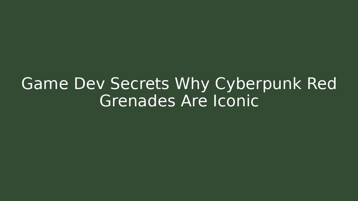 Game Dev Secrets Why Cyberpunk Red Grenades Are Iconic