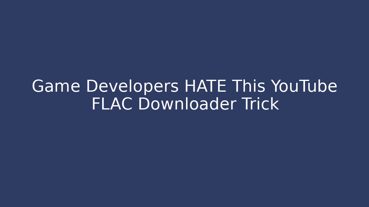 Game Developers HATE This YouTube FLAC Downloader Trick - Andrea Zevedo