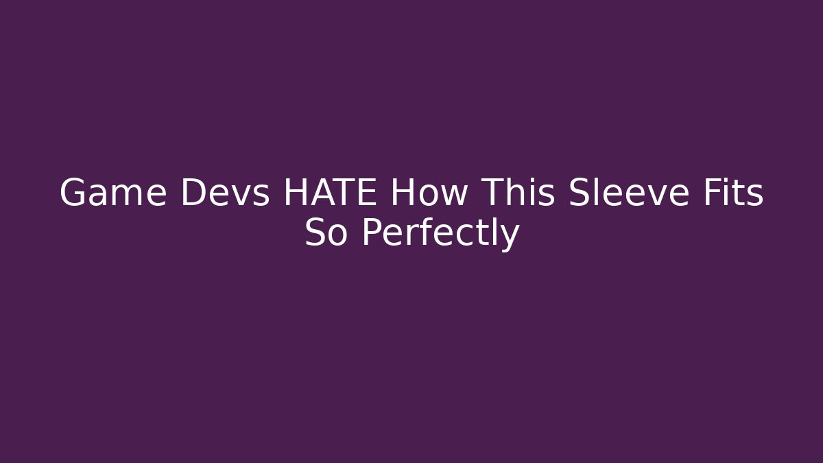 Game Devs HATE How This Sleeve Fits So Perfectly - Andrea Zevedo