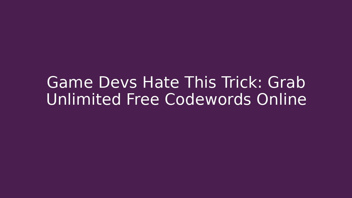 Game Devs Hate This Trick: Grab Unlimited Free Codewords Online