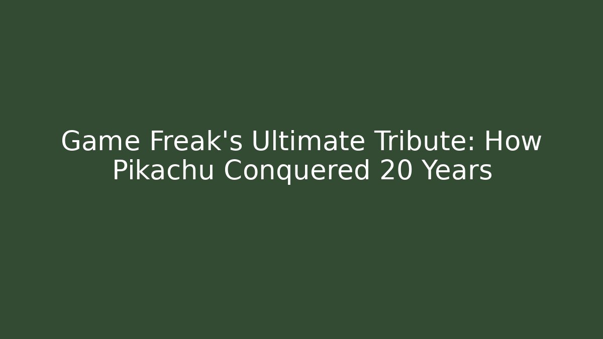 Game Freak's Ultimate Tribute: How Pikachu Conquered 20 Years