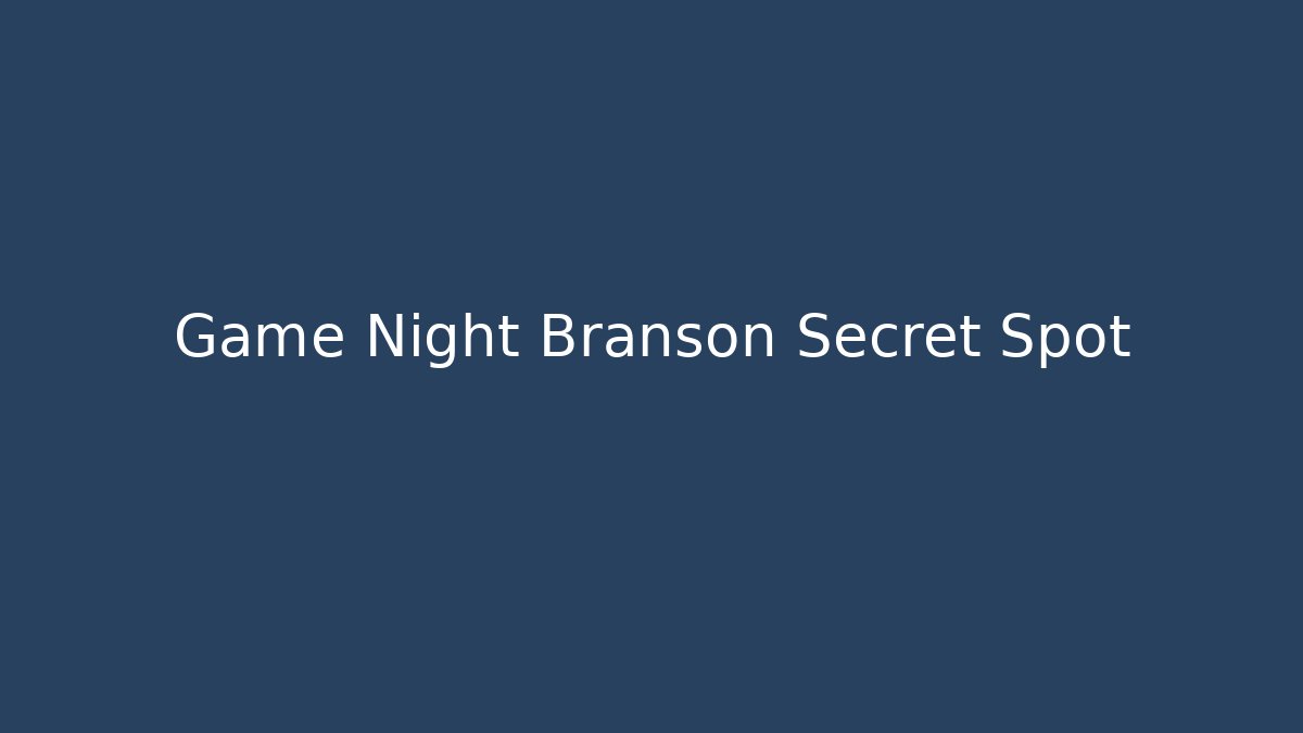 Game Night Branson Secret Spot - Andrea Zevedo