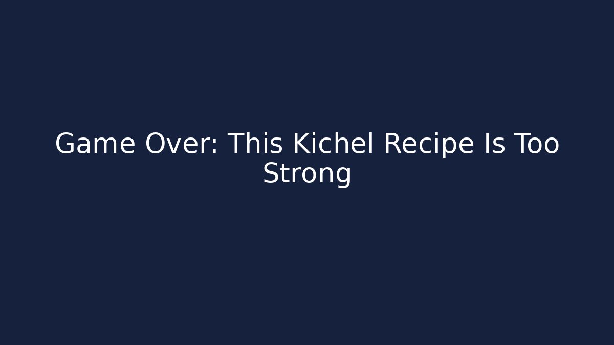 Game Over: This Kichel Recipe Is Too Strong