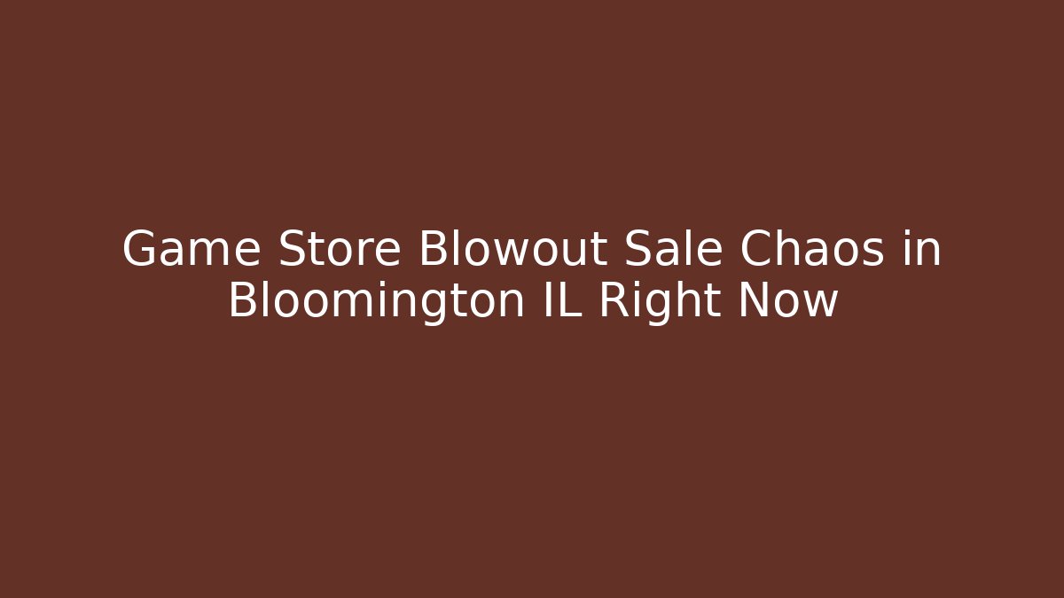 Game Store Blowout Sale Chaos in Bloomington IL Right Now
