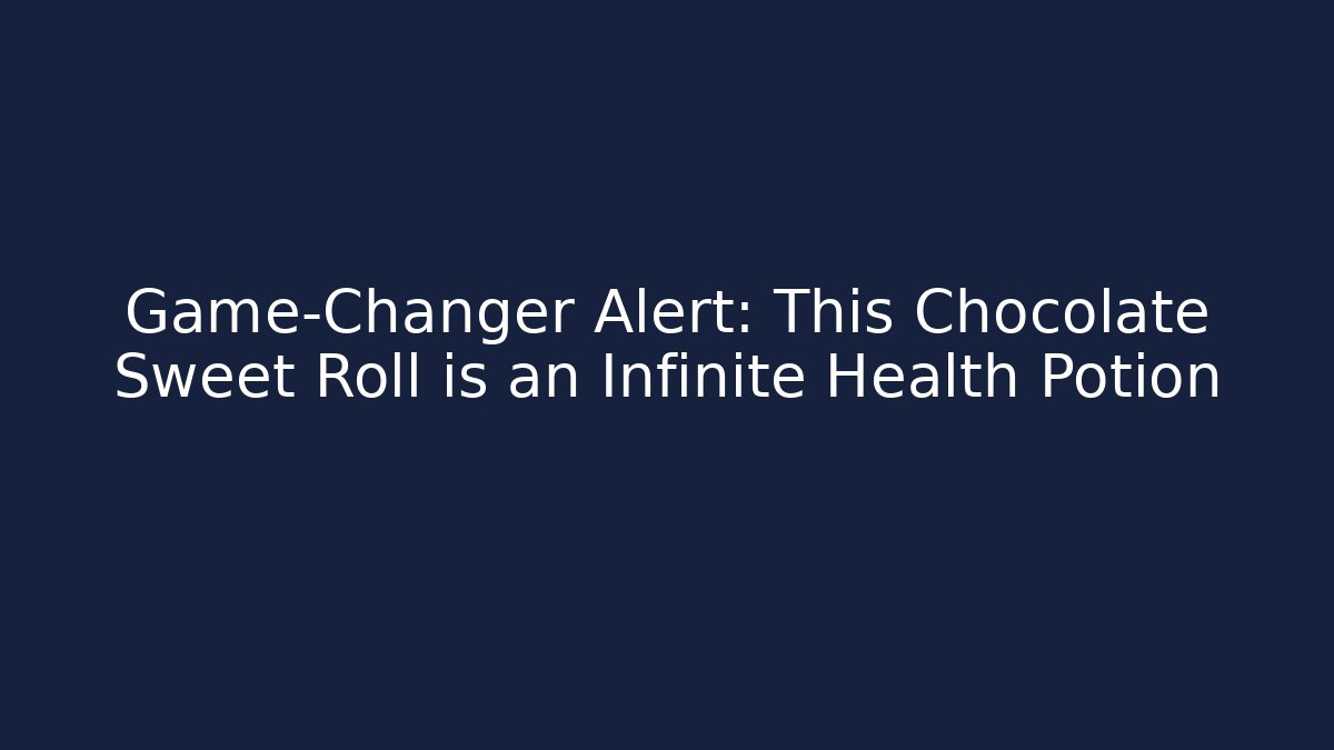 Game-Changer Alert: This Chocolate Sweet Roll is an Infinite Health Potion