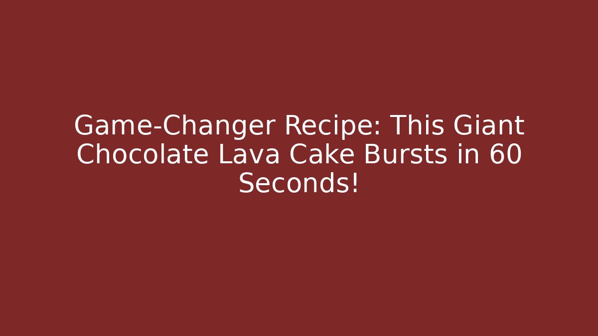 Game-Changer Recipe: This Giant Chocolate Lava Cake Bursts in 60 Seconds!