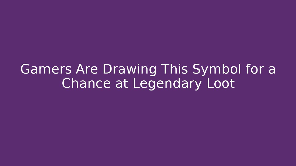 Gamers Are Drawing This Symbol for a Chance at Legendary Loot