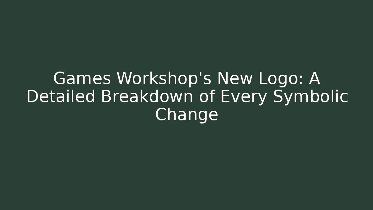 Games Workshop's New Logo: A Detailed Breakdown of Every Symbolic Change