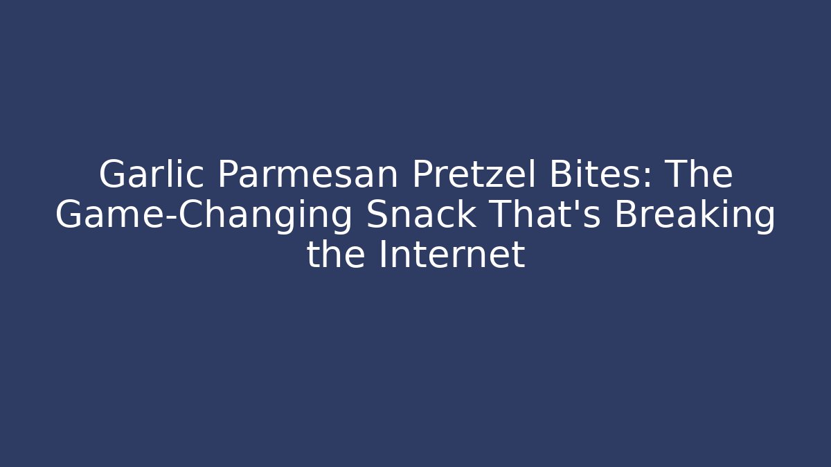 Garlic Parmesan Pretzel Bites: The Game-Changing Snack That's Breaking the Internet