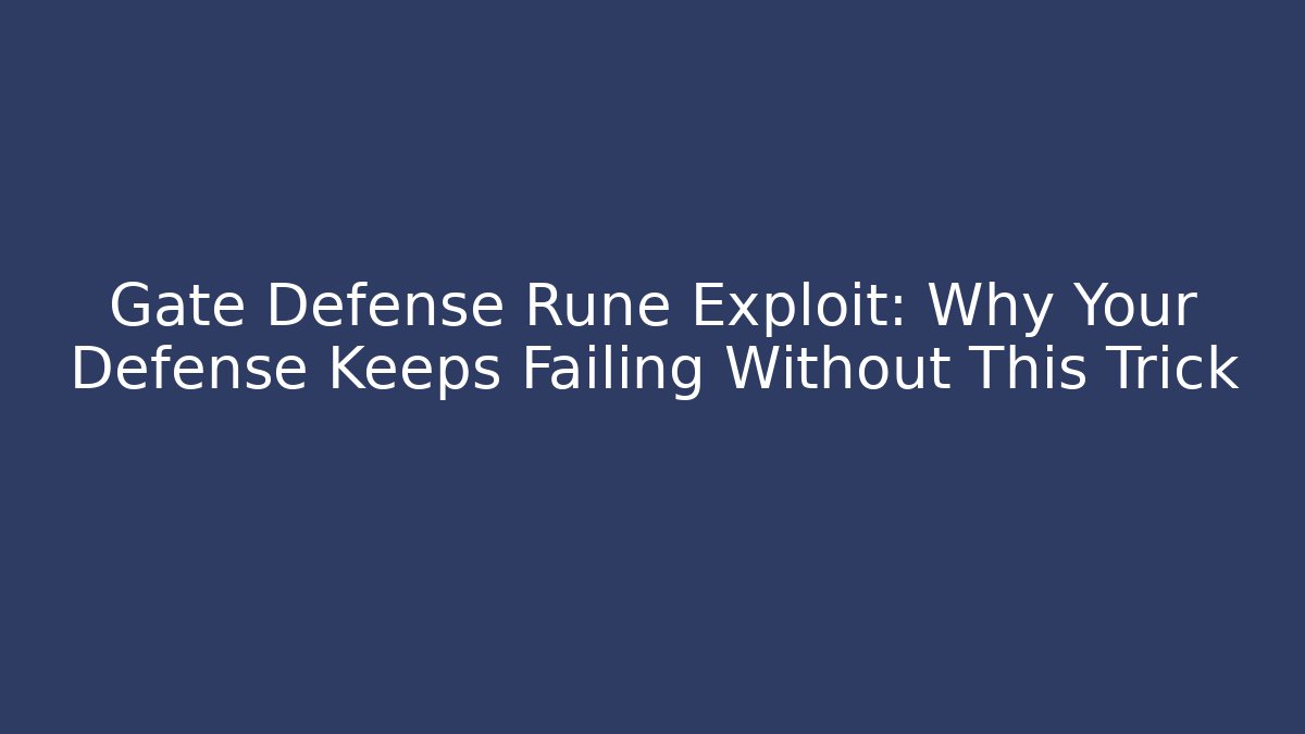 Gate Defense Rune Exploit: Why Your Defense Keeps Failing Without This Trick - Andrea Zevedo