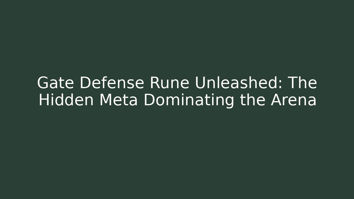Gate Defense Rune Unleashed: The Hidden Meta Dominating the Arena - Andrea Zevedo