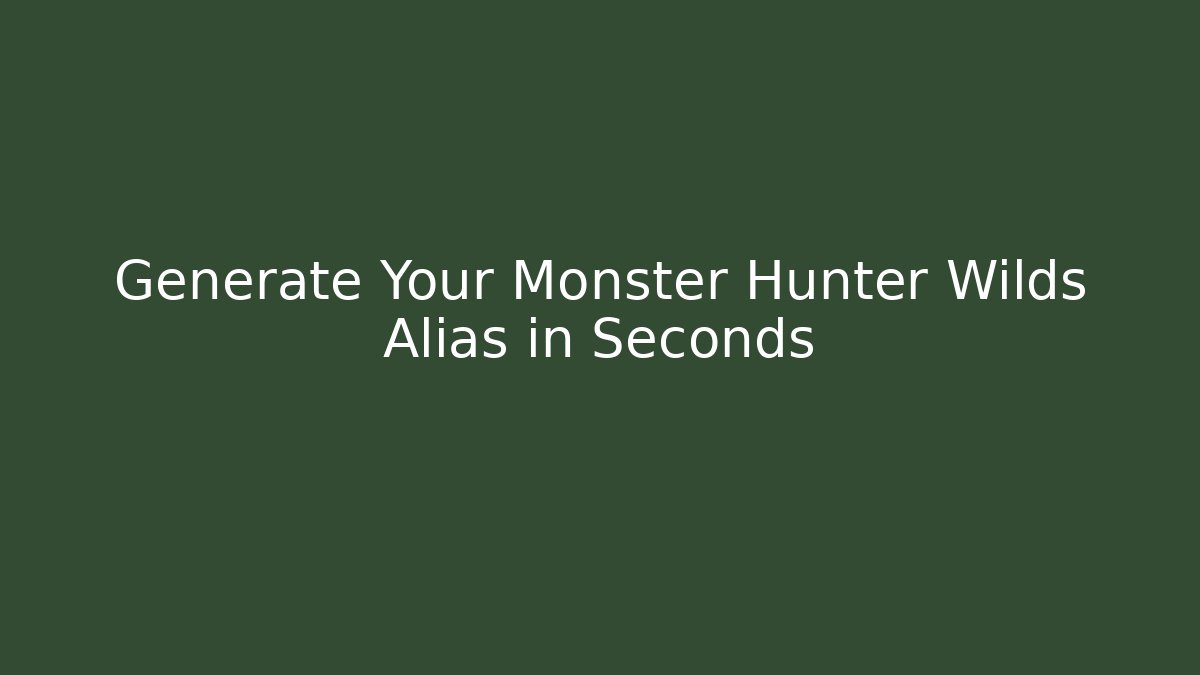 Generate Your Monster Hunter Wilds Alias in Seconds - Andrea Zevedo