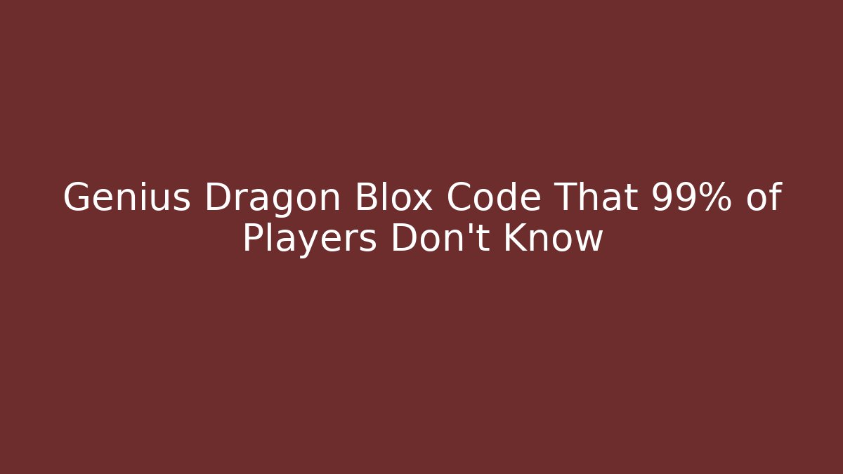 Genius Dragon Blox Code That 99% of Players Don't Know