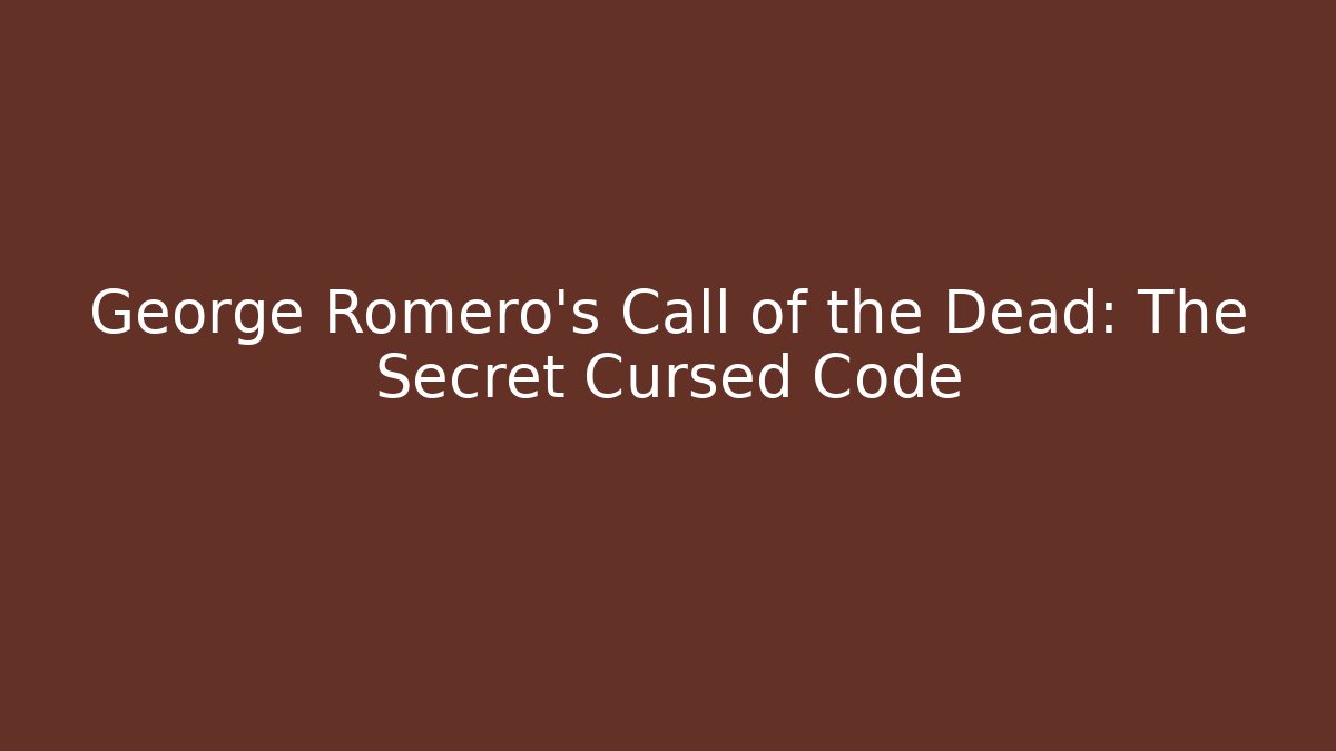 George Romero's Call of the Dead: The Secret Cursed Code