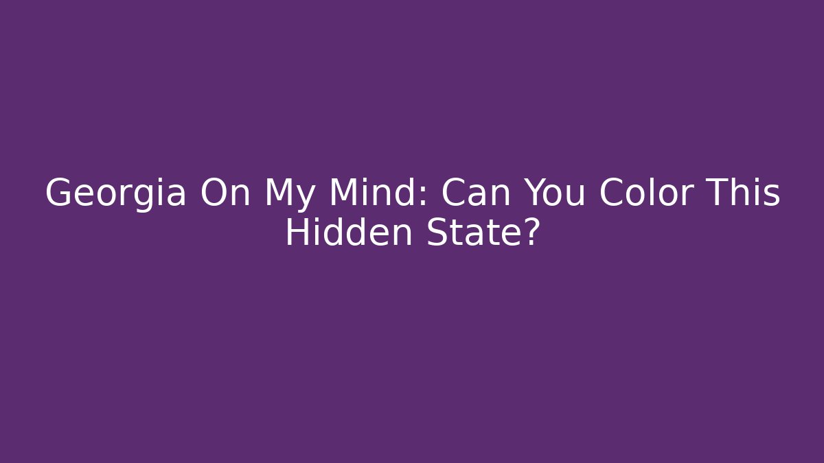 Georgia On My Mind: Can You Color This Hidden State?