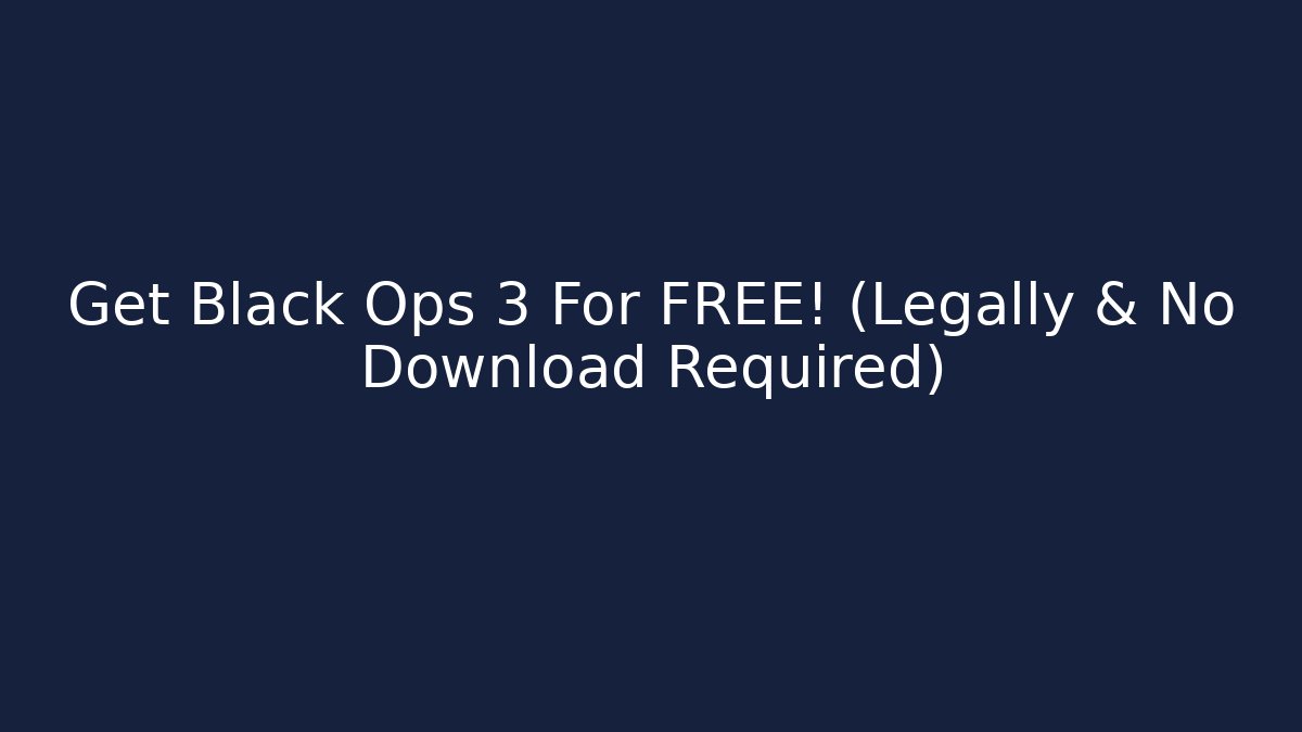 Get Black Ops 3 For FREE! (Legally & No Download Required)