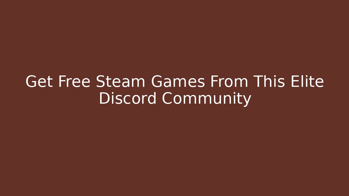 Get Free Steam Games From This Elite Discord Community - Andrea Zevedo