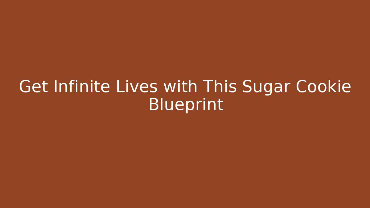 Get Infinite Lives with This Sugar Cookie Blueprint