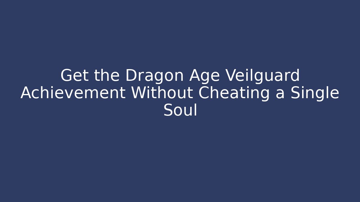 Get the Dragon Age Veilguard Achievement Without Cheating a Single Soul